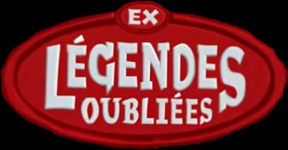 EX Légendes Oubliées
